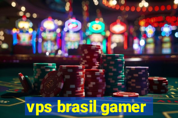 vps brasil gamer